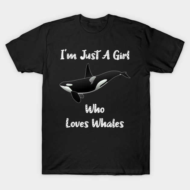 Ocean Killer Whale, Orca Whale, I'm Just A Girl Who Loves Whales